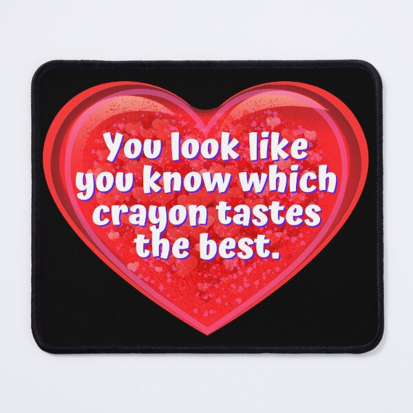 Item preview, HEART:  You look like you know which crayon tastes the best.  - funny valentines signs designed and sold by DesignsFromTW-S.