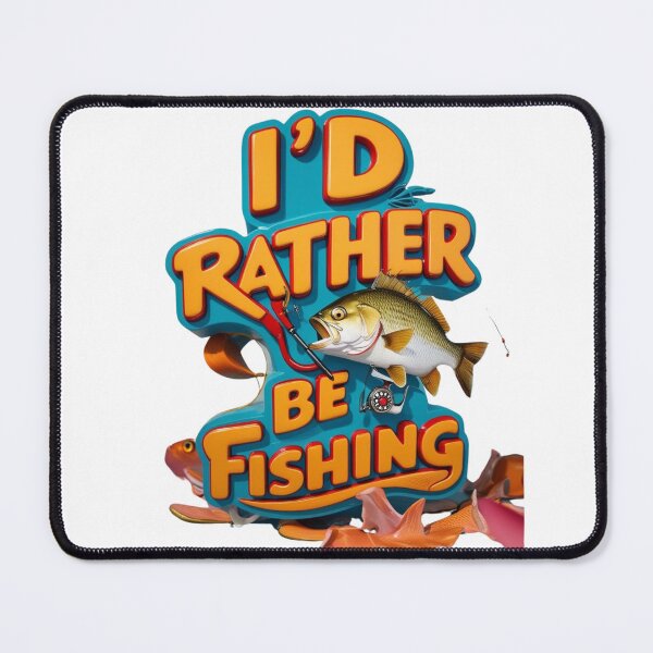 Item preview, I'd Rather be fishing designed and sold by Any Mood Designs.