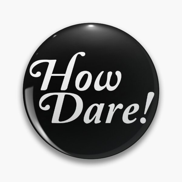 Item preview, How Dare! designed and sold by Sharachnid.