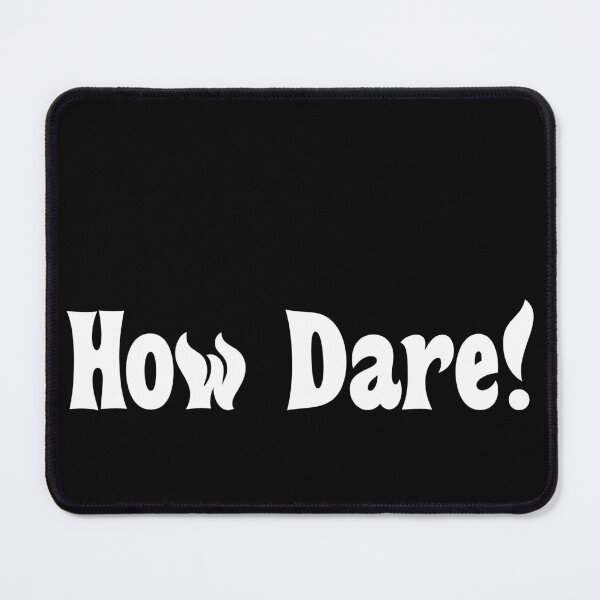 Item preview, How Dare! (Groovy) designed and sold by Sharachnid.