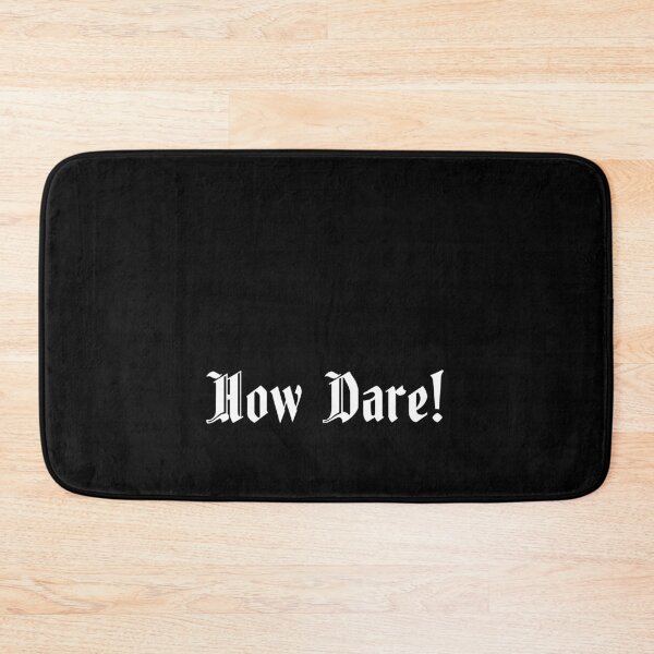 Item preview, How Dare! (Ye Olde) designed and sold by Sharachnid.