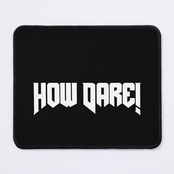 Item preview, How Dare! (Hardmode) designed and sold by Sharachnid.
