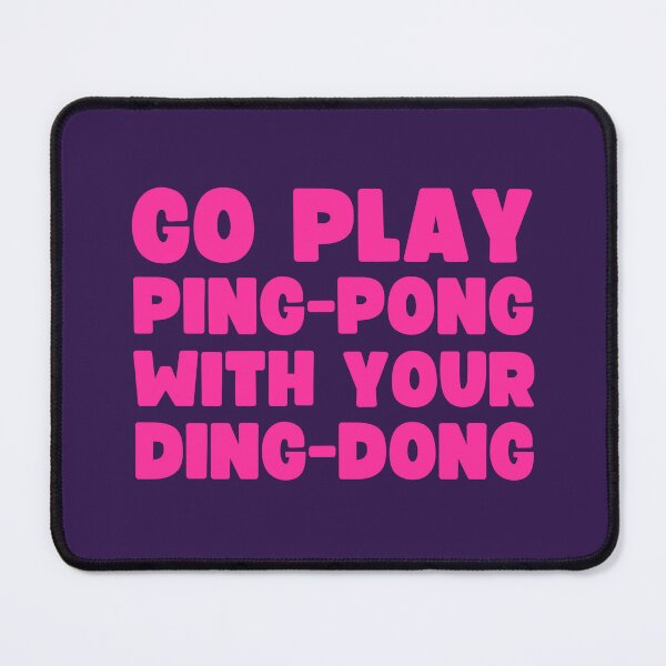 Item preview, Go Play Ping-Pong With Your Ding-Dong designed and sold by UNK-Fatigues.