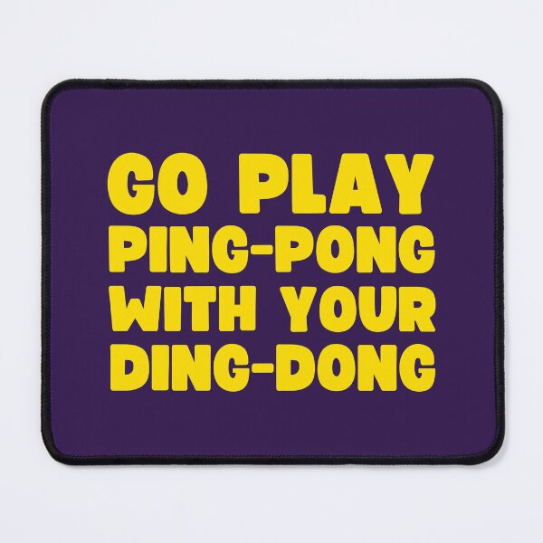 Item preview, Go Play Ping-Pong With Your Ding-Dong designed and sold by UNK-Fatigues.