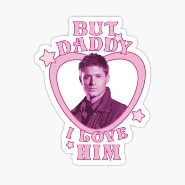 Item preview, Daddy I Love Him Dean Winchester designed and sold by snorsey.
