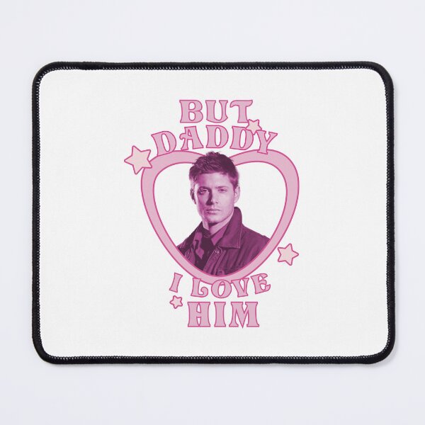 Item preview, Daddy I Love Him Dean Winchester designed and sold by snorsey.