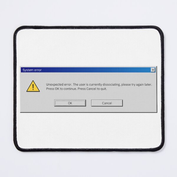 Item preview, System Error Message User is Dissociating designed and sold by creativeloft.