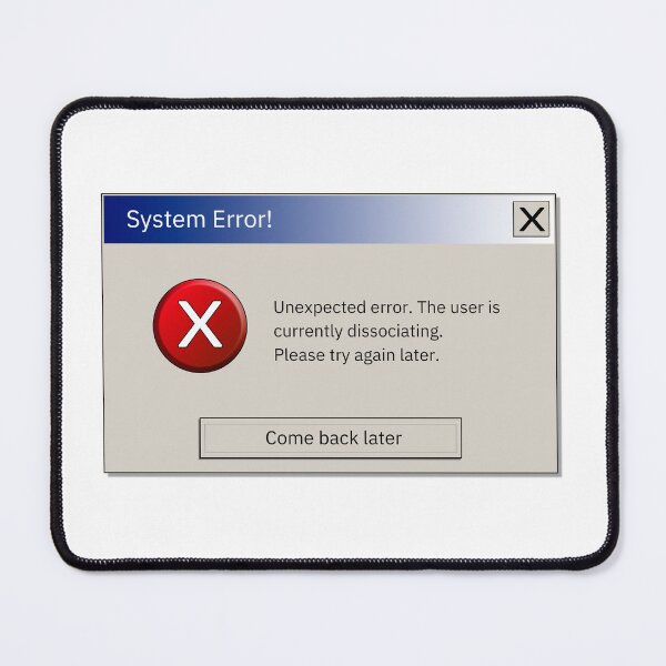 Item preview, System Unexpected Error User is Dissociating designed and sold by creativeloft.