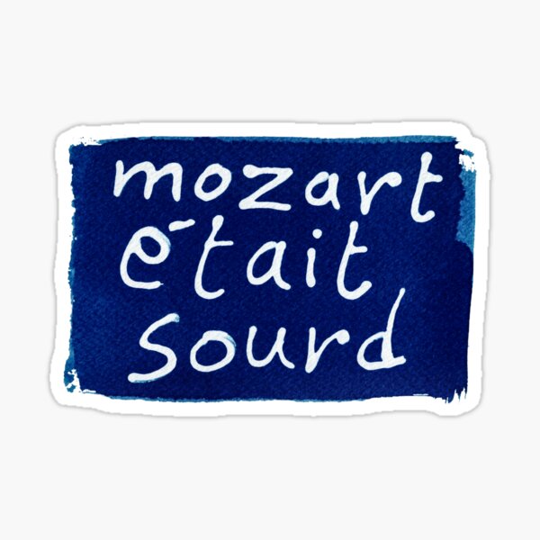 Mozart était sourd (Mozart was deaf) Sticker