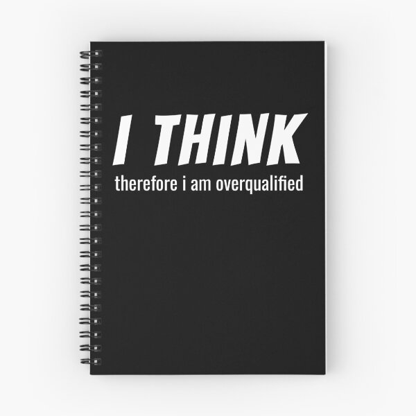 Item preview, I Think Therefore I'm Overqualified designed and sold by lifeofbright.