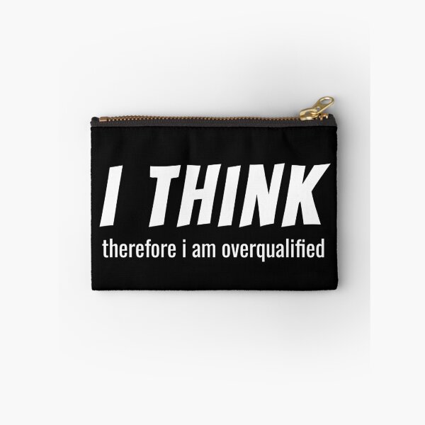Item preview, I Think Therefore I'm Overqualified designed and sold by lifeofbright.