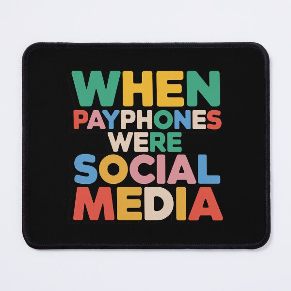 Item preview, Generation X When Payphones Were Social Media. designed and sold by Peter Stawicki.