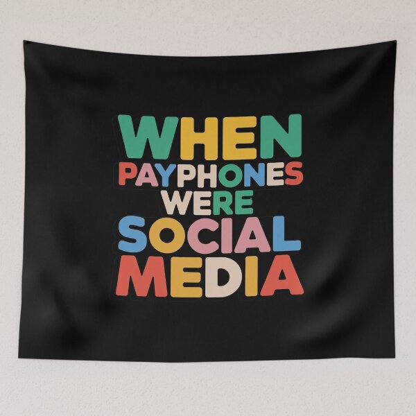 Item preview, Generation X When Payphones Were Social Media. designed and sold by Peter Stawicki.