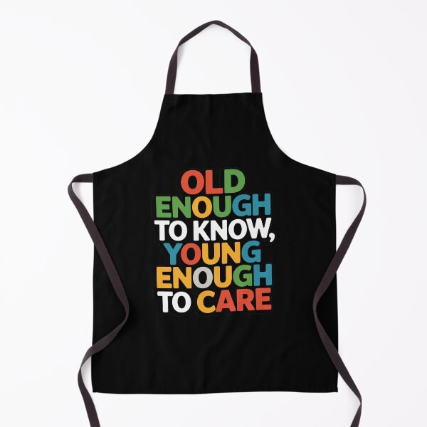 Item preview, Old Enough To Know, Young Enough To Care designed and sold by Peter Stawicki.