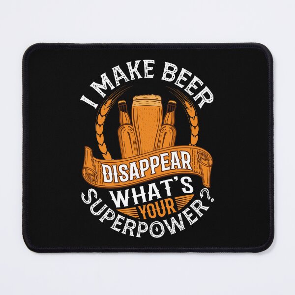 Item preview, I Make Beer Disappear What's Your Superpower designed and sold by Herlin23.