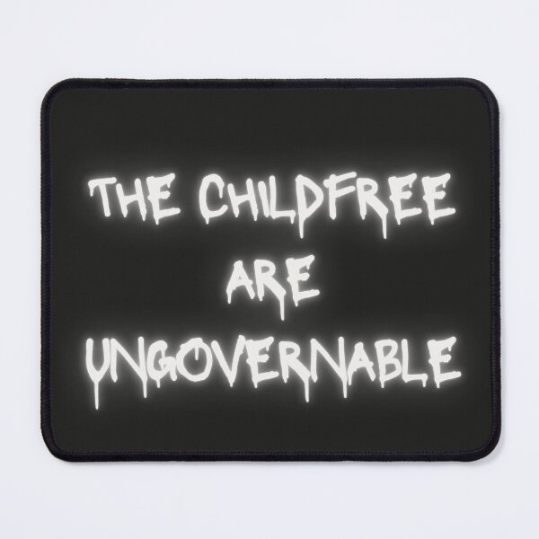 Item preview, the childfree are ungovernable designed and sold by childfree united.