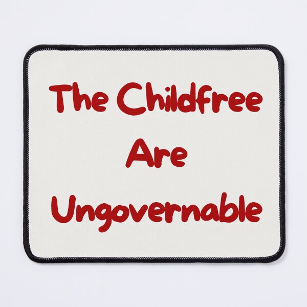 Item preview, the childfree are ungovernable designed and sold by childfree united.