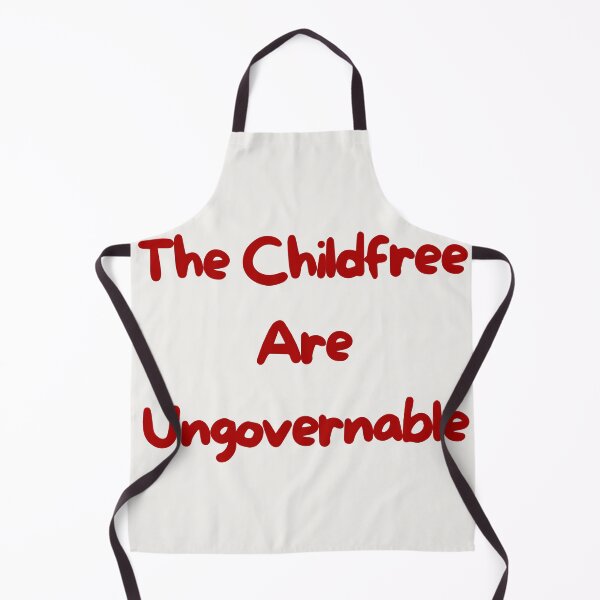 Item preview, the childfree are ungovernable designed and sold by childfree united.