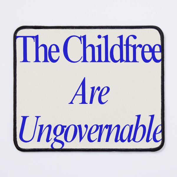 Item preview, the childfree are ungovernable designed and sold by childfree united.