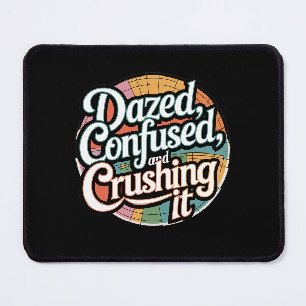 Item preview, Generation X Design - Dazed, Confused, and Crushing It designed and sold by Peter Stawicki.