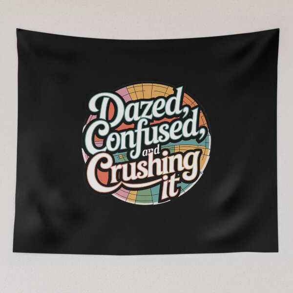 Item preview, Generation X Design - Dazed, Confused, and Crushing It designed and sold by Peter Stawicki.