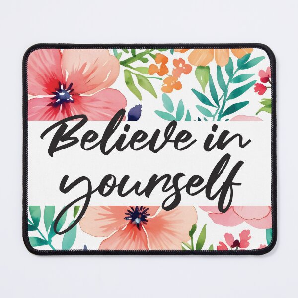 Item preview, Believe in Yourself,with watercolor floral accents. designed and sold by johndesignwaves.