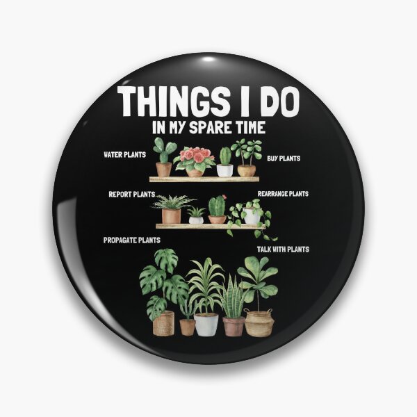 Item preview, Things I Do In My Spare Time Plants Lover designed and sold by thebest-2studio.