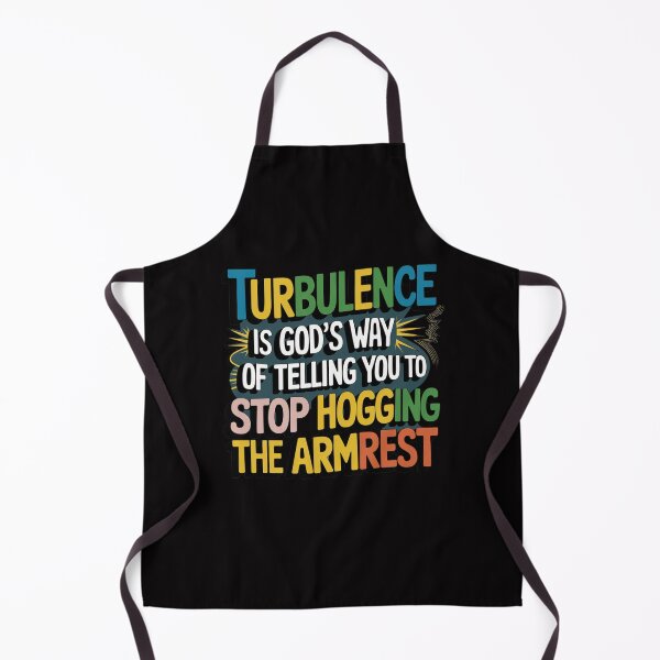 Item preview, Turbulence Is God's Way Of Telling You To Stop Hogging The Armrest designed and sold by Peter Stawicki.