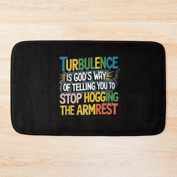Item preview, Turbulence Is God's Way Of Telling You To Stop Hogging The Armrest designed and sold by Peter Stawicki.