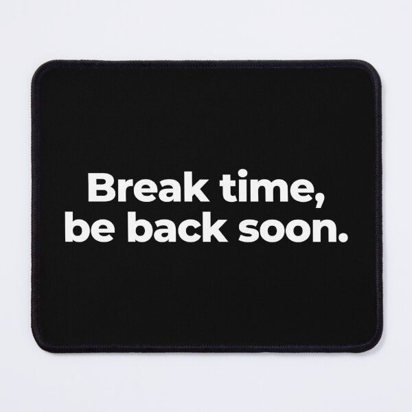 Item preview, Break time,be back soon. designed and sold by MuzamilAhmed.