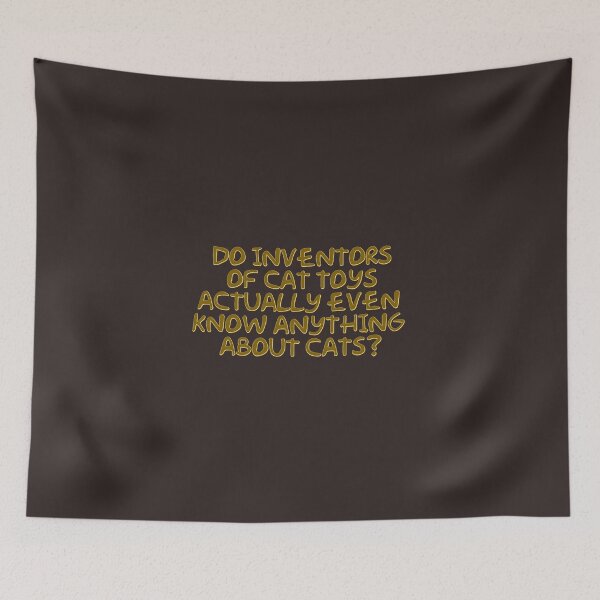 Item preview, Do inventors of cat toys actually even know anything about cats? designed and sold by DianeBP.