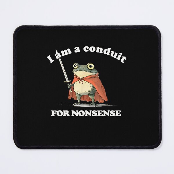 Item preview, I Am A Conduit For Nonsense Cute Funny Frog Meme designed and sold by DreamyNature.