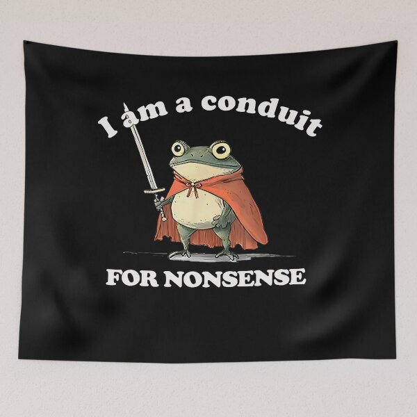 Item preview, I Am A Conduit For Nonsense Cute Funny Frog Meme designed and sold by DreamyNature.