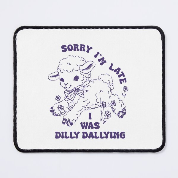 Item preview, Sorry Im Late I Was Dilly Dallying Baby Lamb Sheep Cute designed and sold by Galactic-Sketch.