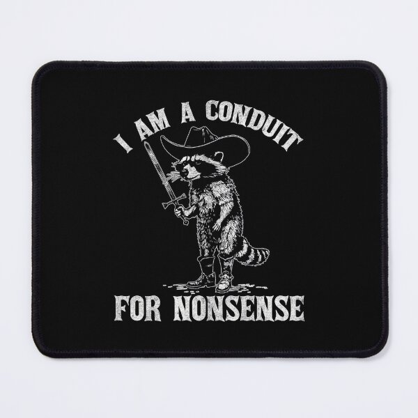Item preview, I Am A Conduit For Nonsense Funny Cowboy Raccoon Meme designed and sold by DreamyNature.
