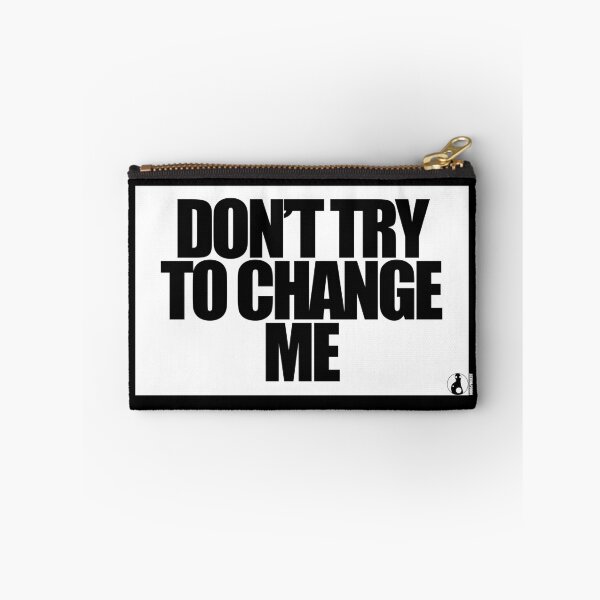 Item preview, DON’T TRY TO CHANGE ME designed and sold by MobsProject.