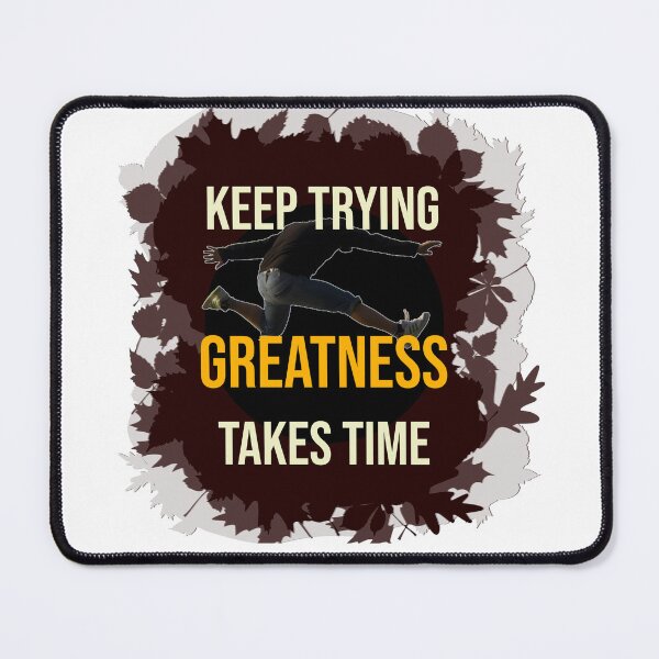 Item preview, Keep Trying, Greatness Takes Time - Motivational Quote Design designed and sold by ArtsyExplorer.