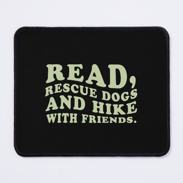 Item preview, Read, Rescue dogs and hike with friends designed and sold by jazzydevil.