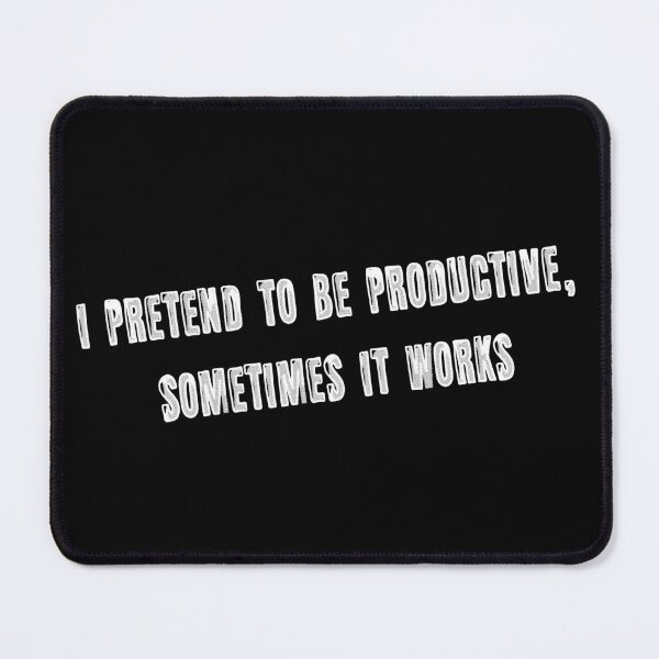 Item preview, I pretend to be productive, sometimes it works designed and sold by AleTot.
