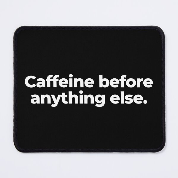 Item preview, Caffeine before anything else. designed and sold by MuzamilAhmed.