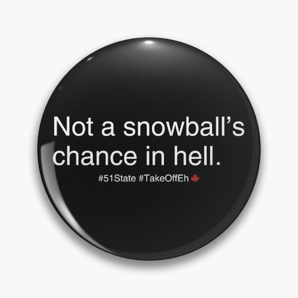 Item preview, Not A Snowball's Chance In Hell  designed and sold by HowToCanadian.