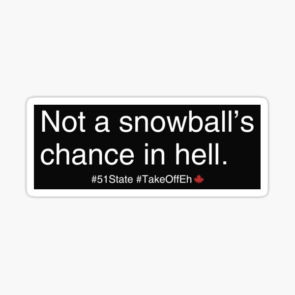 Item preview, Not A Snowball's Chance In Hell  designed and sold by HowToCanadian.