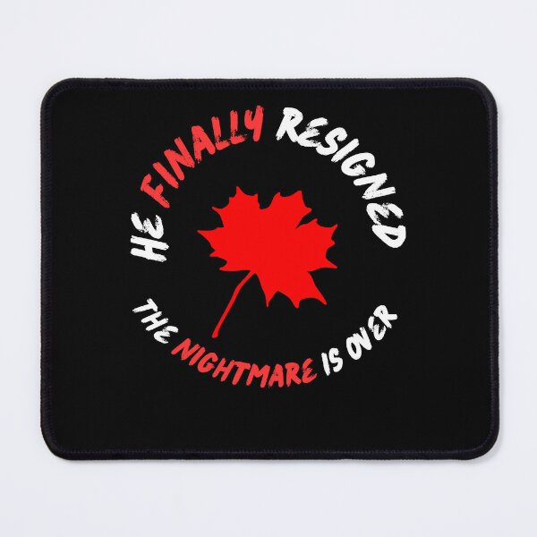 Item preview, He Finally Resigned, the nightmare is over - Canadian political jokes designed and sold by 2Cheesy4U.