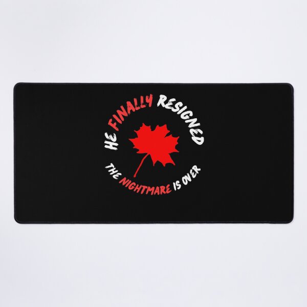 Item preview, He Finally Resigned, the nightmare is over - Canadian political jokes designed and sold by 2Cheesy4U.
