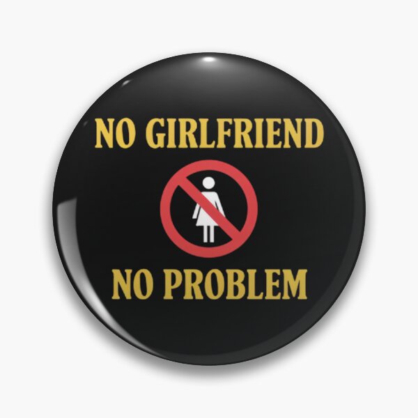 Item preview, No girlfriend no Problem! designed and sold by BugiDesignArt.