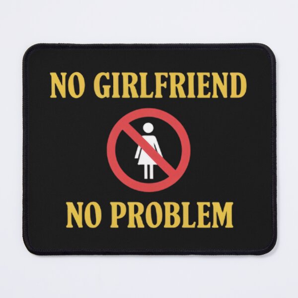 Item preview, No girlfriend no Problem! designed and sold by BugiDesignArt.