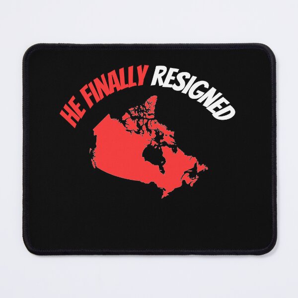Item preview, He Finally Resigned - Canadian political jokes designed and sold by 2Cheesy4U.