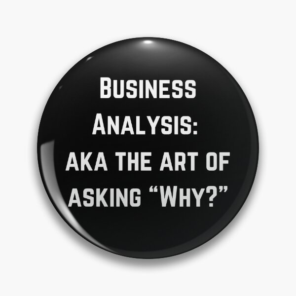 Item preview, The Art of Asking "Why?" | I'm a Business Analyst  designed and sold by DesireeSwance.
