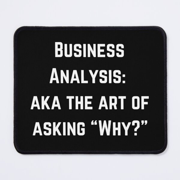 Item preview, The Art of Asking "Why?" | I'm a Business Analyst designed and sold by DesireeSwance.