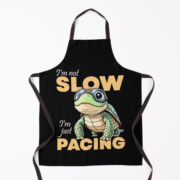 Item preview, I'M NOT SLOW, I'M JUST PACING designed and sold by KEF Custom.
